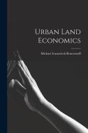 Urban Land Economics di Michael Ivanovitch Rostovtzeff edito da LEGARE STREET PR