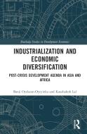 Industrialization And Economic Diversification di Banji Oyelaran-Oyeyinka, Kaushalesh Lal edito da Taylor & Francis Ltd