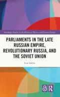 Parliaments In The Late Russian Empire, Revolutionary Russia, And The Soviet Union di Ivan Sablin edito da Taylor & Francis Ltd