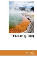 A Missionary Family di Rose Jay edito da Bibliolife
