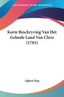 Korte Beschryving Van Het Geheele Land Van Cleve (1783) di Egbert Hop edito da Kessinger Publishing