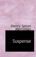 Suspense di Henry Seton Merriman edito da Bibliolife