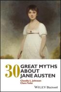 30 Great Myths About Jane Austen di Claudia L. Johnson, Clara Tuite edito da John Wiley & Sons Inc