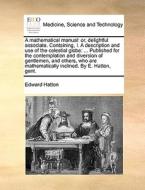 A Mathematical Manual di Edward Hatton edito da Gale Ecco, Print Editions