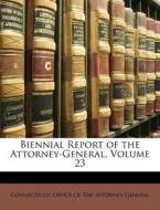 Biennial Report of the Attorney-General, Volume 23 edito da Nabu Press
