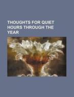 Thoughts For Quiet Hours Through The Yea di Jeremiah B. J. Rhodes, Books Group edito da Rarebooksclub.com