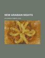 New Arabian Nights di Robert Louis Stevenson edito da General Books Llc