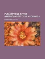 Publications Of The Narragansett Club (volume 5) di Narragansett Club edito da General Books Llc