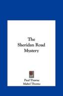 The Sheridan Road Mystery the Sheridan Road Mystery di Paul Thorne, Mabel Thorne edito da Kessinger Publishing
