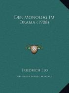 Der Monolog Im Drama (1908) di Friedrich Leo edito da Kessinger Publishing