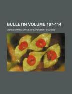Bulletin Volume 107-114 di United States Office of Stations edito da Rarebooksclub.com