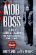 Mob Boss di Jerry Capeci, Tom Robbins edito da Thomas Dunne Books
