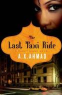 The Last Taxi Ride di A. X. Ahmad edito da Minotaur Books
