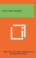 Love and Dishes di Niccolo De Quattrociocchi edito da Literary Licensing, LLC