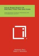 Solar Radio Bursts of Spectral Types Two and Four: Their Relations to Optical Phenomena and to Geomagnetic Activity di Barbara Bell edito da Literary Licensing, LLC