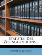 Statuten Des Zofinger-Vereins... di Soci T. De Zofingue edito da Nabu Press