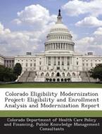 Colorado Eligibility Modernization Project edito da Bibliogov