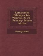 Romanische Bibliographie, Volumes 26-28 di Anonymous edito da Nabu Press
