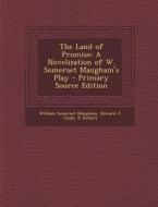 The Land of Promise: A Novelization of W. Somerset Maugham's Play di William Somerset Maugham, Edward J. Clode, D. Torbett edito da Nabu Press