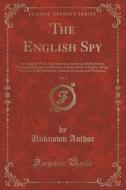 The English Spy, Vol. 2 di Unknown Author edito da Forgotten Books