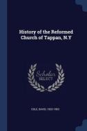 History of the Reformed Church of Tappan, N.y di David Cole edito da CHIZINE PUBN