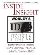 Inside Insight: Worley's Identity Discovery Profile (Widp) di John W. Worley edito da ELM HILL BOOKS