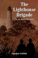 The Lighthouse Brigade: The St. Marks Adventure di Susanne Griffith edito da ELM HILL BOOKS
