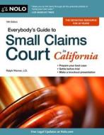 Everybody's Guide to Small Claims Court in California di Ralph Warner edito da NOLO