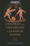 Children and Childhood in Classical Athens di Mark Golden edito da Johns Hopkins University Press