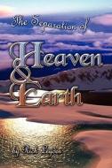 The Separation Of Heaven And Earth di Rich Leyden edito da America Star Books