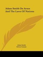 Adam Smith On Arms And The Laws Of Nations di Adam Smith edito da Kessinger Publishing, Llc