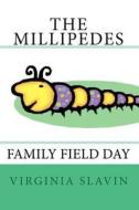 The Millipedes: Family Field Day di Virginia Slavin edito da Createspace
