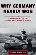 Why Germany Nearly Won di Steven D. Mercatante edito da Rowman & Littlefield