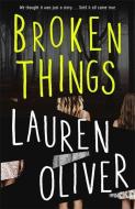 Broken Things di Lauren Oliver edito da Hodder & Stoughton