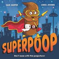 Superpoop di Sam Harper edito da Hachette Children's  Book