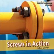 Screws in Action di Gillian Gosman edito da PowerKids Press