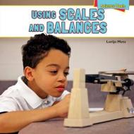 Using Scales and Balances di Lorijo Metz edito da PowerKids Press