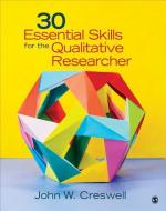 30 Essential Skills for the Qualitative Researcher di John W. Creswell edito da SAGE Publications, Inc