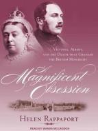 A Magnificent Obsession: Victoria, Albert, and the Death That Changed the British Monarchy di Helen Rappaport edito da Tantor Audio