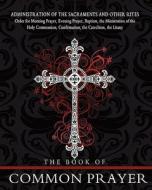 The Book of Common Prayer di The Episcopal Church edito da Createspace