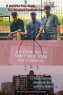 A Blistful Five Years: The Baseball Stadium Tour di Todd Franiuk, Matthew Hart, Sofoklis Nikiforos edito da Createspace