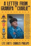 A Letter From Grandpa Charlie di Charles Phillips edito da Dog Ear Publishing