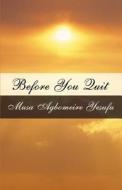 Before You Quit di Musa Agbomeire Yesufu edito da Publishamerica
