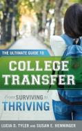 Ultimate Guide to College Transfer di Lucia D Tyler, Susan E Henninger edito da Rowman & Littlefield