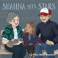 Shauna Sees Stars di Mary Beth Bozanin edito da Word Alive Press
