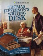 Thomas Jefferson's Writing Desk: What an Artifact Can Tell Us about the Declaration of Independence di John Micklos Jr edito da CAPSTONE PR