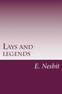Lays and Legends di E. Nesbit edito da Createspace