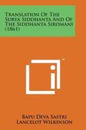 Translation of the Surya Siddhanta and of the Siddhanta Siromani (1861) edito da Literary Licensing, LLC