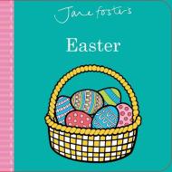 Jane Foster's Easter di Jane Foster edito da Little Bee Books