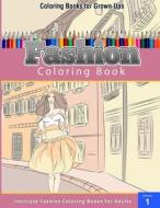 Coloring Books for Grown Ups: Fashion Coloring Book di Chiquita Publishing edito da Createspace